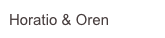 Horatio & Oren